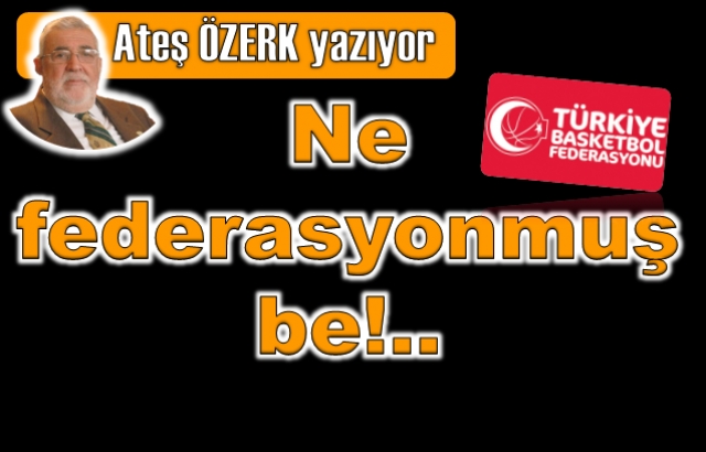 ATEŞ ÖZERK YAZIYOR...