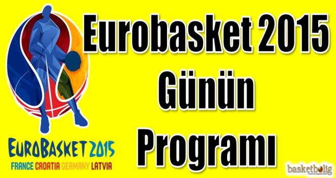 Eurobasket 2015 günün programı