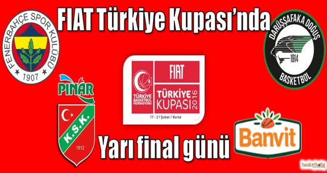 FIAT Türkiye Kupası'nda yarı final günü