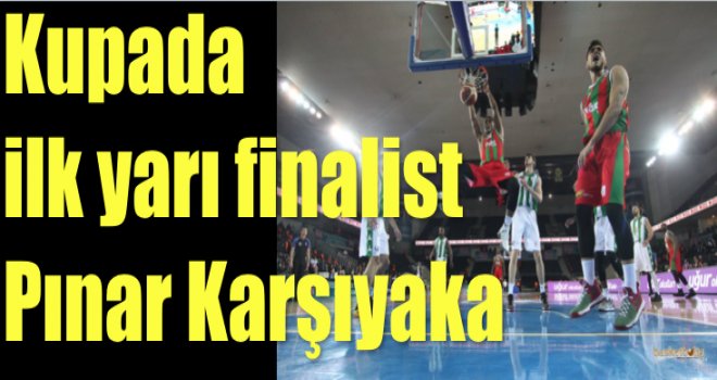 Kupada ilk yarı finalist Pınar Karşıyaka
