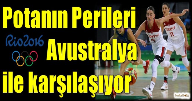 Potanın Perileri Avustralya ile karşılaşıyor