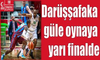 Daçka güle oynaya yarı finalde