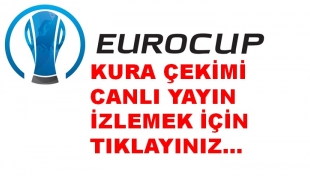 EUROCUP KURA ÇEKİMİ CANLI YAYIN