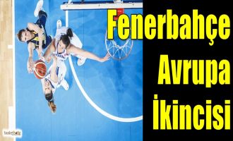 Fenerbahçe Avrupa İkincisi