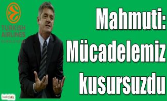 Mahmuti: Mücadelemiz kusursuzdu