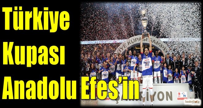 Türkiye Kupası Anadolu Efes'in